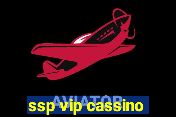 ssp vip cassino